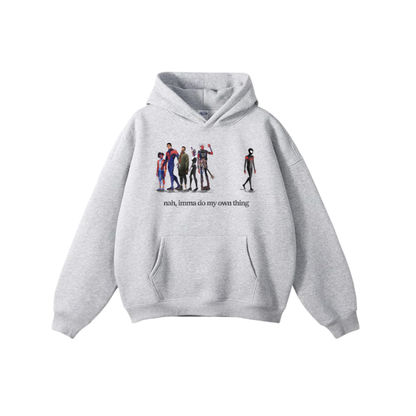 Nah Ima Do My Own Thing Hoodie